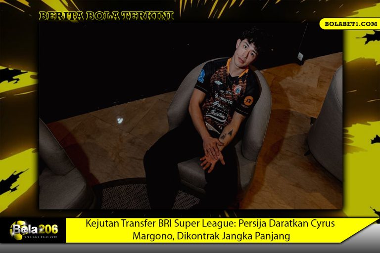 Kejutan Transfer BRI Super League: Persija Daratkan Cyrus Margono, Dikontrak Jangka Panjang