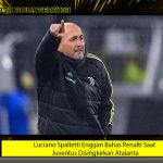 Luciano Spalletti Enggan Bahas Penalti Saat Juventus Disingkirkan Atalanta