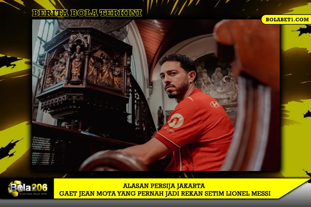 Alasan Persija Jakarta Gaet Jean Mota yang Pernah Jadi Rekan Setim Lionel Messi