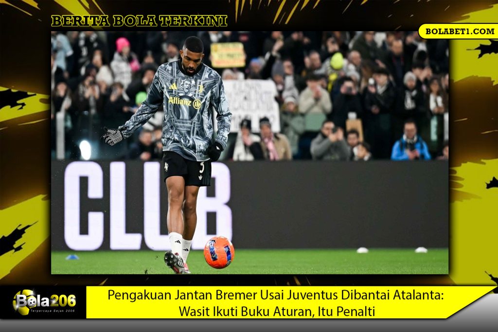 Pengakuan Jantan Bremer Usai Juventus Dibantai Atalanta: Wasit Ikuti Buku Aturan, Itu Penalti