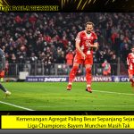 Kemenangan Agregat Paling Besar Sepanjang Sejarah Liga Champions: Bayern Munchen Masih Tak Tertandingi