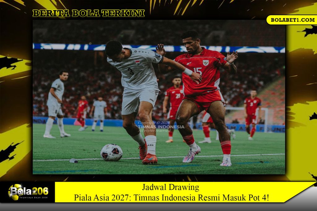 Jadwal Drawing Piala Asia 2027: Timnas Indonesia Resmi Masuk Pot 4!