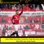 Inter Milan Ikut Buru Casemiro, Siap Bersaing dengan Klub MLS dan Arab Saudi