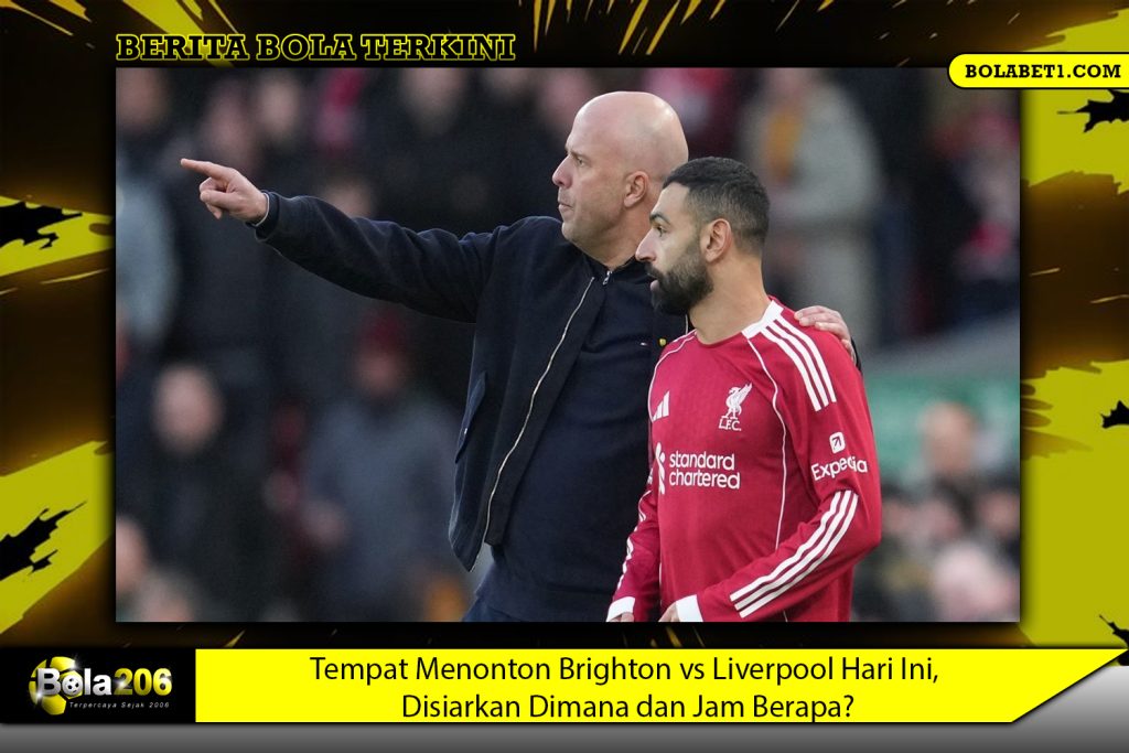 Tempat Menonton Brighton vs Liverpool Hari Ini, Disiarkan Dimana dan Jam Berapa?