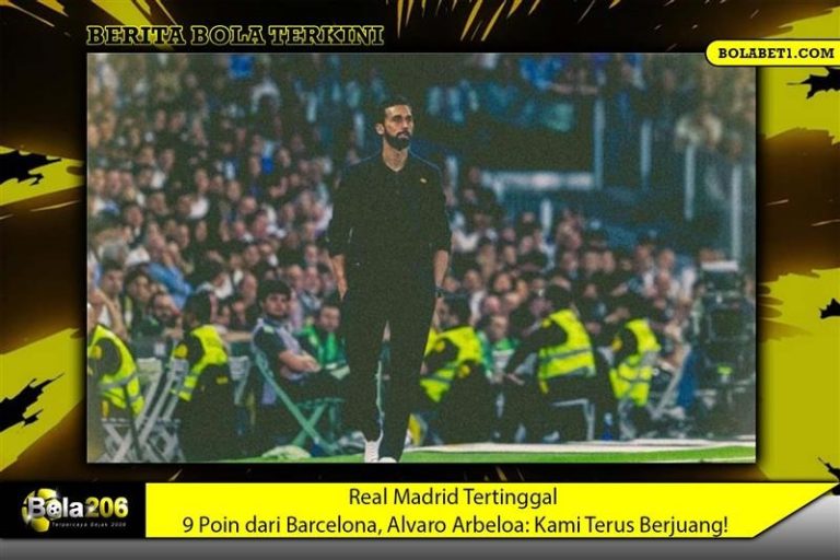 Real Madrid Tertinggal 9 Poin dari Barcelona, Alvaro Arbeloa: Kami Terus Berjuang!