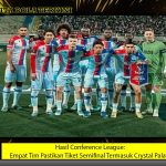 Hasil Conference League: Empat Tim Pastikan Tiket Semifinal Termasuk Crystal Palace