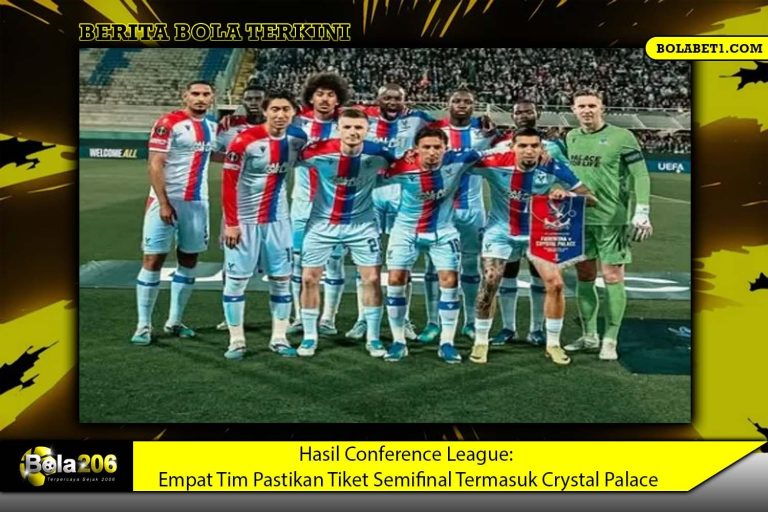 Hasil Conference League: Empat Tim Pastikan Tiket Semifinal Termasuk Crystal Palace