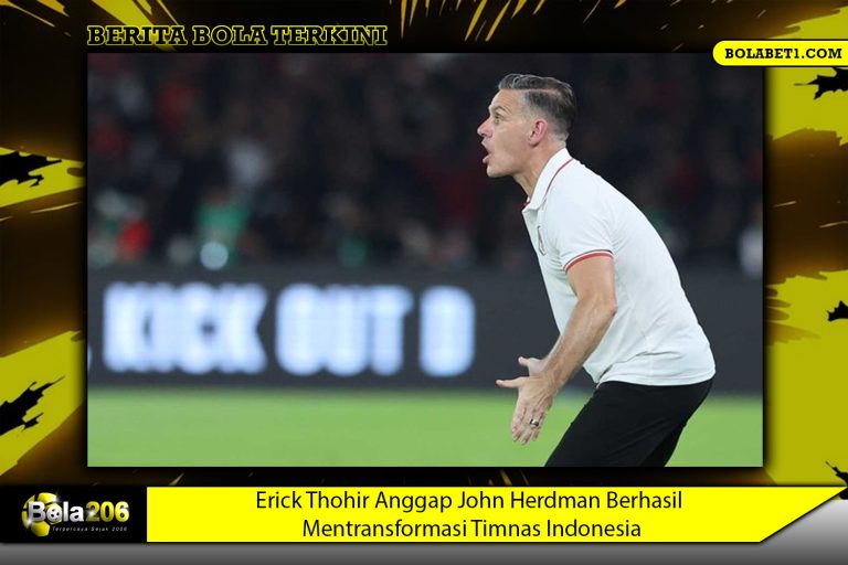 Erick Thohir Anggap John Herdman Berhasil Mentransformasi Timnas Indonesia