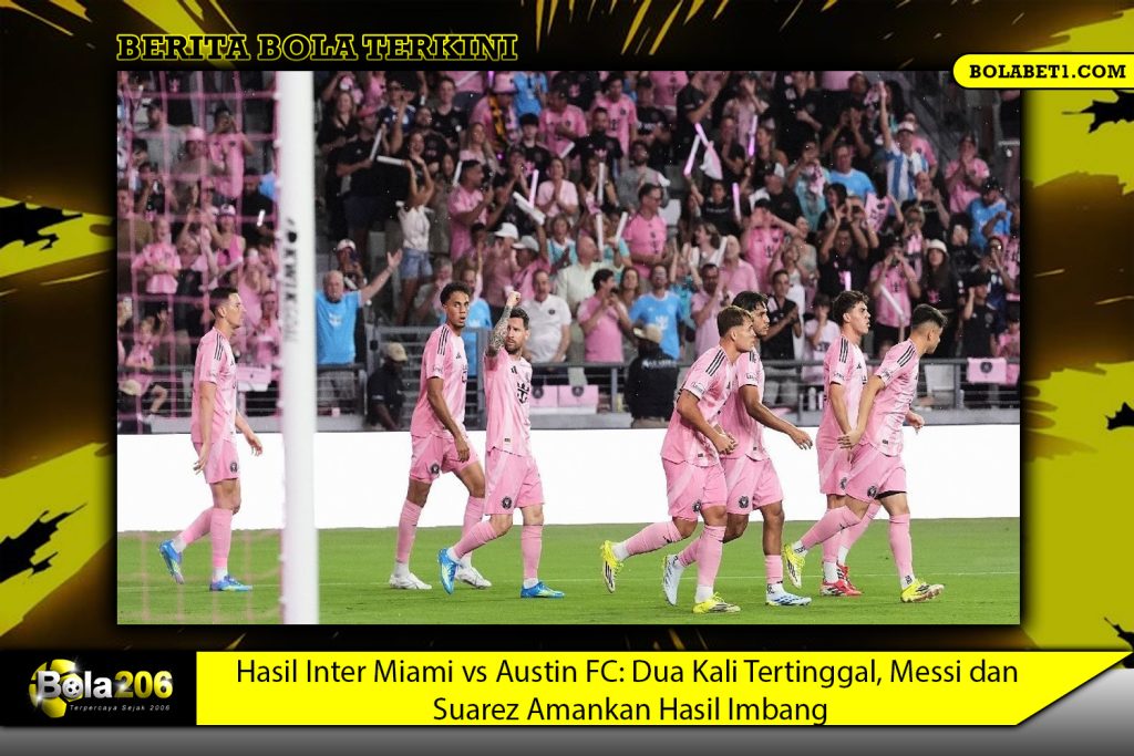Hasil Inter Miami vs Austin FC: Dua Kali Tertinggal, Messi dan Suarez Amankan Hasil Imbang