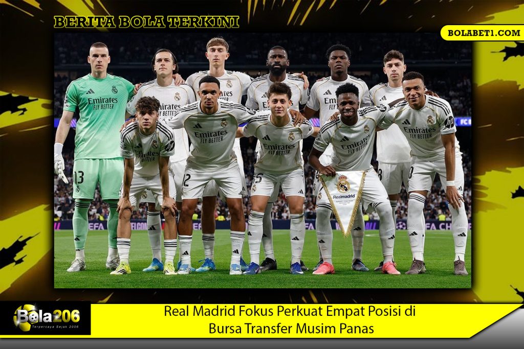 Real Madrid Fokus Perkuat Empat Posisi di Bursa Transfer Musim Panas