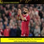 Liverpool Tumbang di Markas PSG, Mohamed Salah Hanya Bisa Jadi Penonton