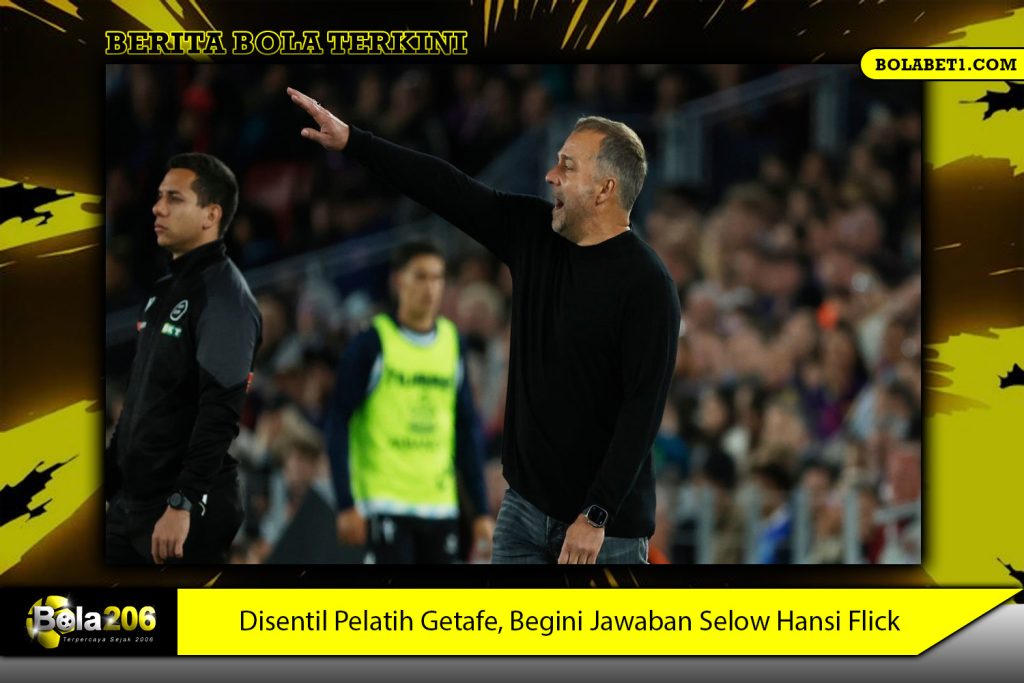 Disentil Pelatih Getafe, Begini Jawaban Selow Hansi Flick