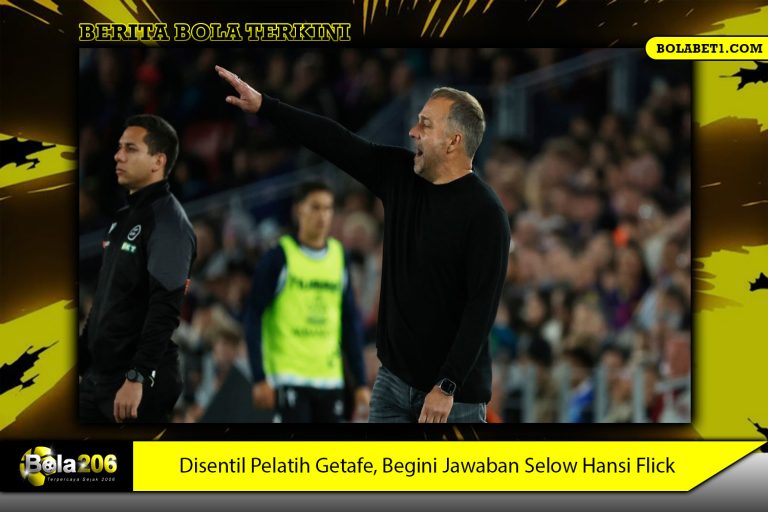 Disentil Pelatih Getafe, Begini Jawaban Selow Hansi Flick