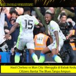 Hasil Chelsea vs Man City Hasil Chelsea vs Man City