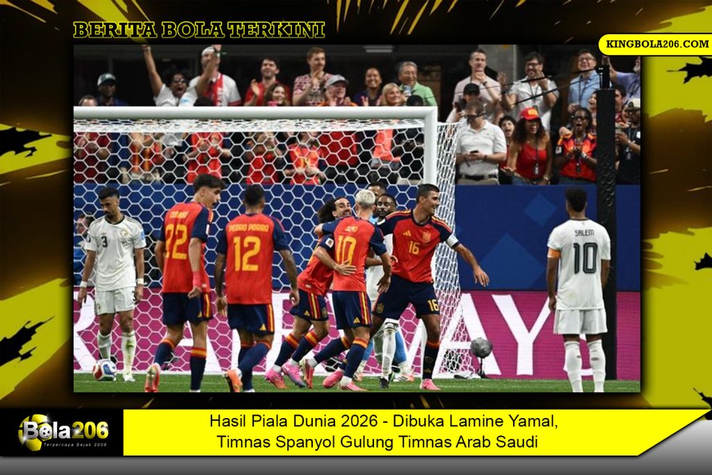 Bantai Arab Saudi 4-0, Lamine Yamal dan Oyarzabal Bawa Spanyol Bangkit di Piala Dunia 2026