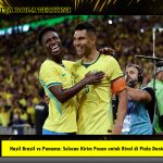 Hasil Brasil vs Panama: Selecao Kirim Pesan untuk Rival di Piala Dunia 2026