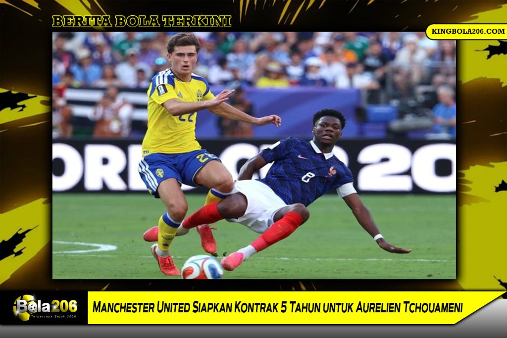 Manchester United Siapkan Kontrak 5 Tahun untuk Aurelien Tchouameni