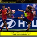 Marc Cucurella Bersinar Lawan Austria, Terlibat dalam Tiga Gol Spanyol