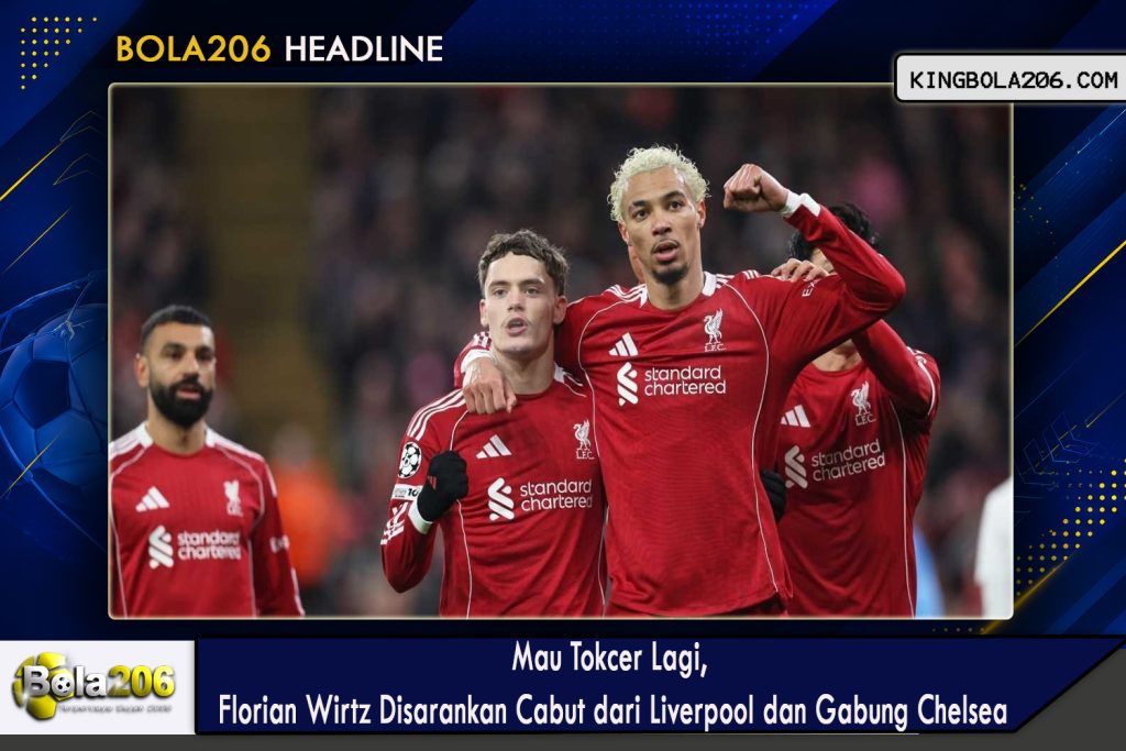 Mau Tokcer Lagi, Florian Wirtz Disarankan Cabut dari Liverpool dan Gabung Chelsea
