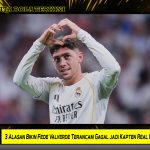 3 Alasan Bikin Fede Valverde Terancam Gagal jadi Kapten Real Madrid