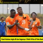 Kisah Kutukan Angka 86 dan Gugurnya 3 Wakil Afrika
