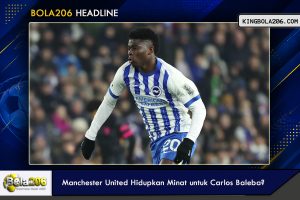 Manchester United Hidupkan Minat untuk Carlos Baleba?