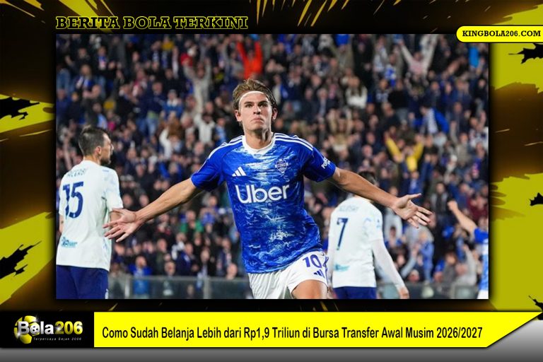 Como Sudah Belanja Lebih dari Rp1,9 Triliun di Bursa Transfer Awal Musim 2026/2027