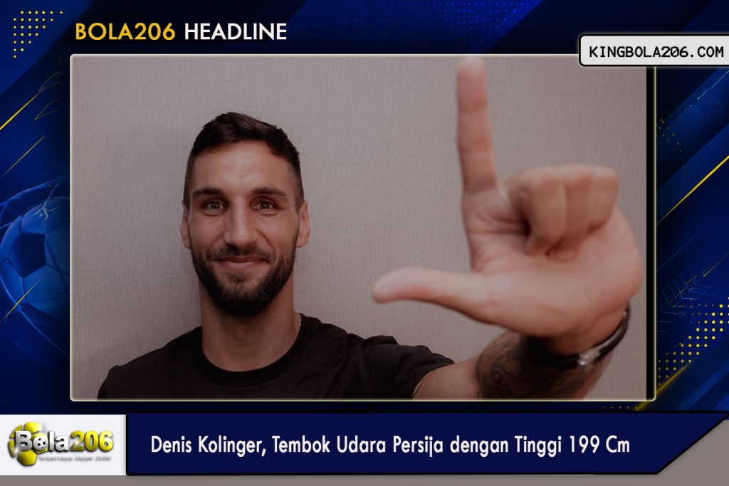 Denis Kolinger, Tembok Udara Persija dengan Tinggi 199 Cm